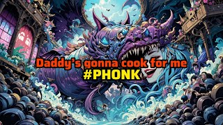 Daddy’s gonna cook for me || Brazilian Phonk Music 2026