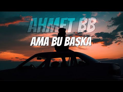 Ahmet BB - Ama Bu Başka