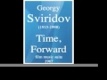 Georgy Sviridov (1915-1998) : Time, Forward - film ...