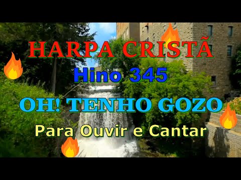 HINO 345 DA HARPA CRISTÃ - OH! TENHO GOZO - COM LETRA - PARA OUVIR E CANTAR