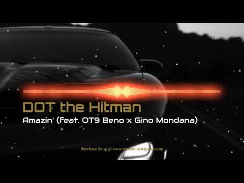 DOT the Hitman - Amazin' feat. OT9 Beno x Gino Mondana