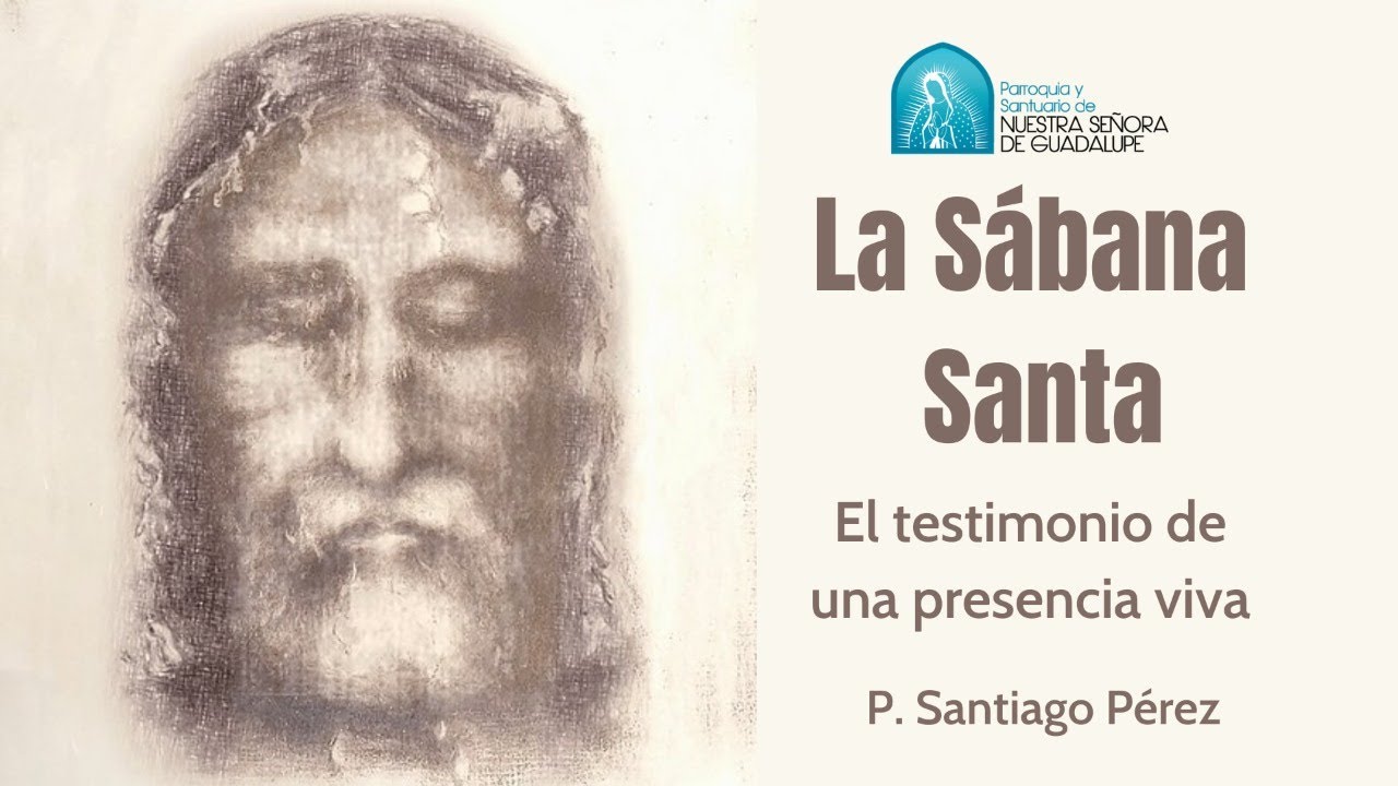 La Sábana Santa: El testimonio de una presencia viva