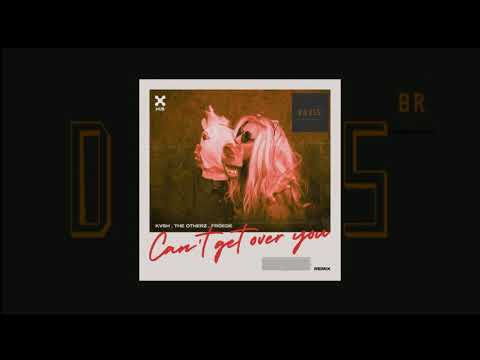 KVSH, The Otherz, FRÖEDE - Can't Get Over You (D A V I S ᴮᴿ )