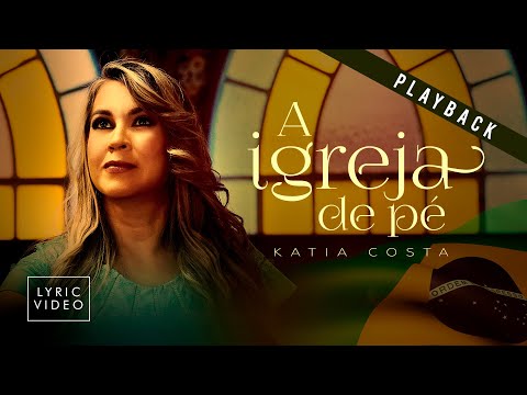 Katia Costa - A Igreja De Pé (PLAYBACK Com Letra)