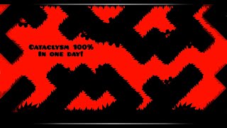 Cataclysm 100% in one day! | Geometry Dash