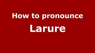 How to pronounce Larure