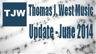 Thomas J. West Music Update, June 2014