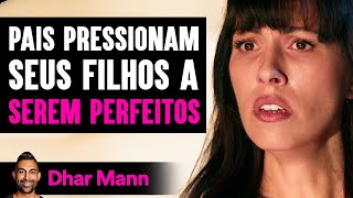 Pais PRESSIONAM Seus Filhos a Serem Perfeitos | Dhar Mann Studios