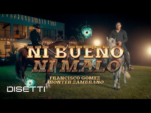Francisco Gómez Ft. Jhonyer Zambrano - Ni Bueno Ni Malo (Video Oficial)