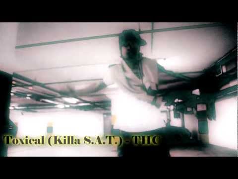 Toxical ( Killa S.A.T.) - T.H.C. (Official Video) 2013