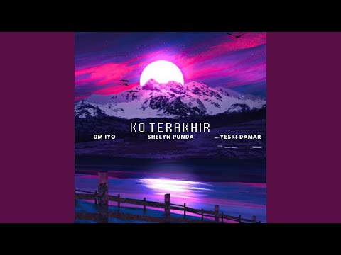 Ko Terakhir (feat. Om Iyo & Yesri Damar)