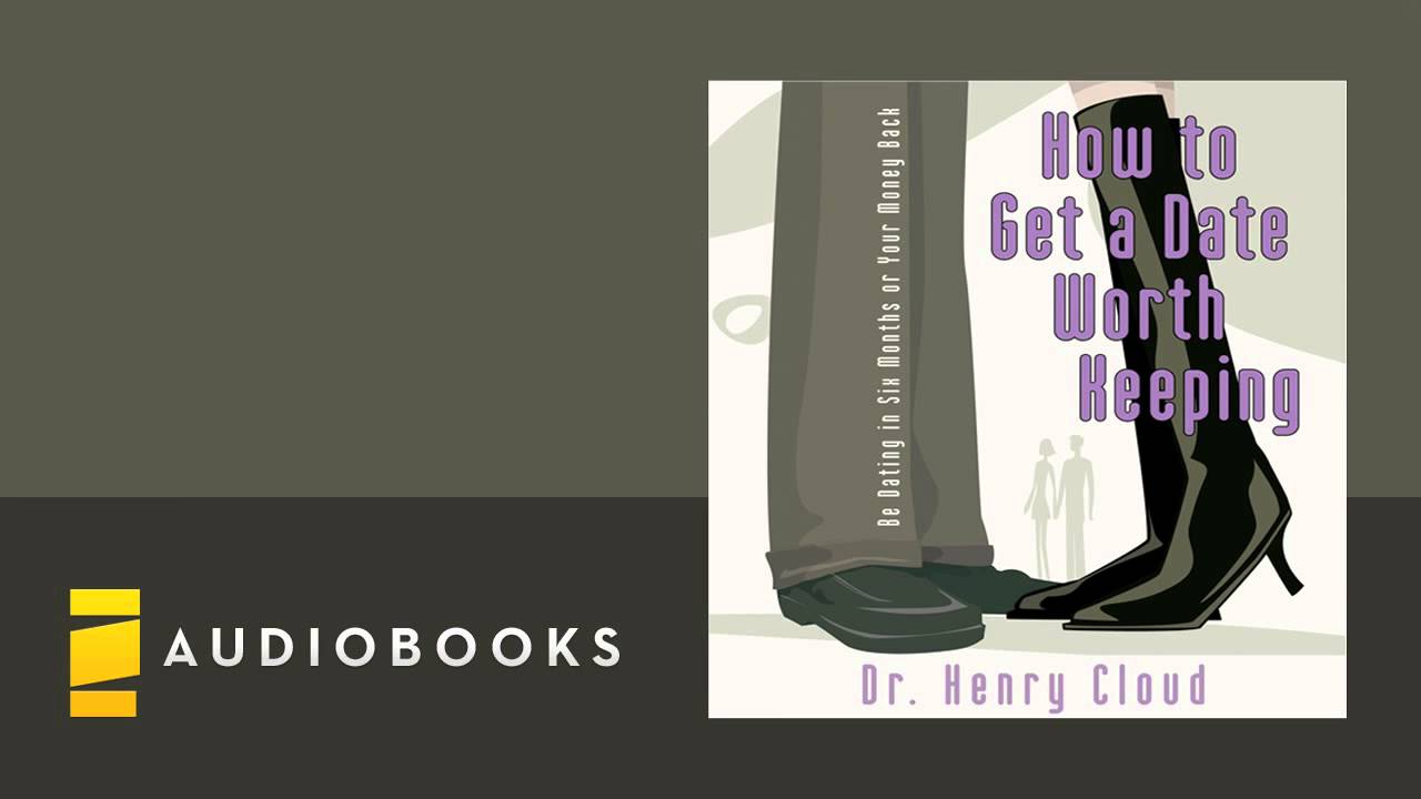 Henry Cloud - How to Get a Date Worth Keeping audiobook ch. 1