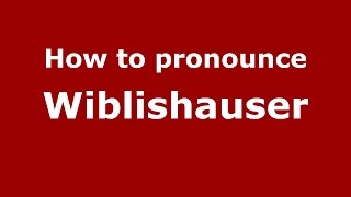 How to pronounce Wiblishauser