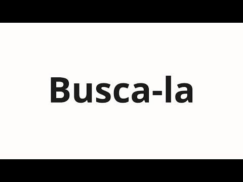 How to pronounce Busca-la