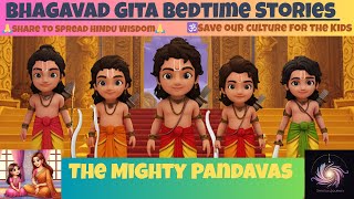 Bhagavad Gita for Kids | Episode 4:"The Mighty Pandavas" - Fun Story for Kids!"