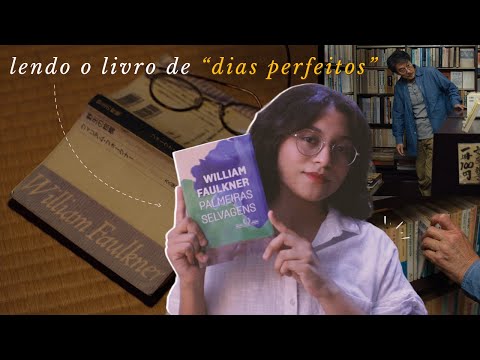 Faulkner e Perfect Days: Lendo Palmeiras Selvagens | A Busca pelos Prazeres da Vida (cozy vlog) ???