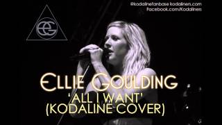 Ellie Goulding - All I Want (Kodaline Cover)
