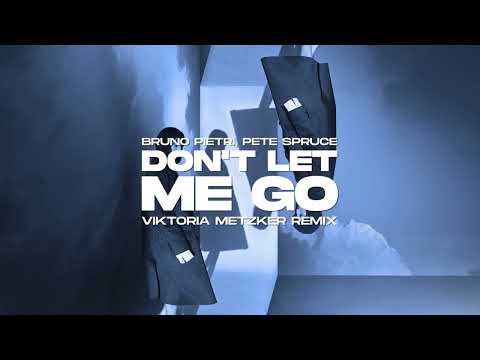 Bruno Pietri & Pete Spruce - Don't Let Me Go (Viktoria Metzker remix)
