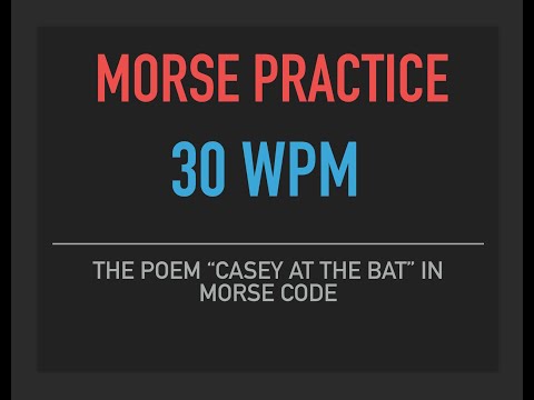 30 wpm Morse Code Practice - Casey at the Bat