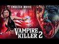 Natassia Malthe In VAMPIRE KILLER 2 Free Hollywood English Movie Blockbuster Action Horror Movie