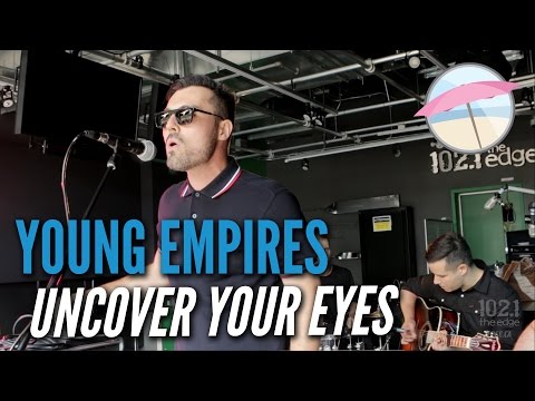 Young Empires - Uncover Your Eyes (Live at the Edge)