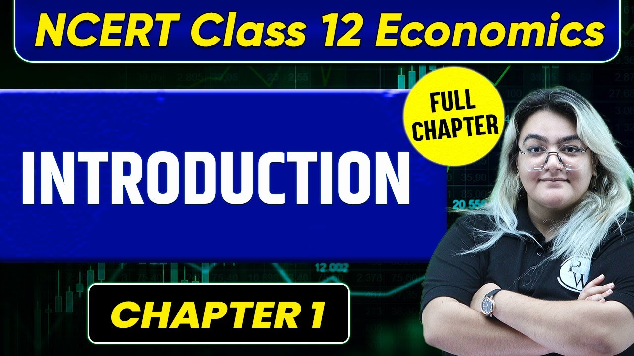 Introduction FULL CHAPTER | Class 12 Economics Chapter 1 | UPSC Preparation For Beginners