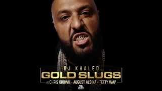 DJ Khaled Ft. Chris Brown, August Alsina &amp; Fetty Wap - Gold Slugs