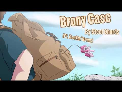 Steel Chords (Ft. Me) - Brony Case (Re-Master)