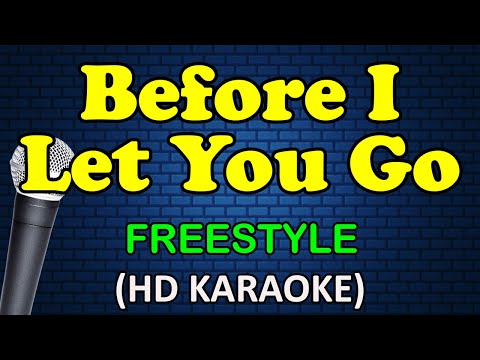 BEFORE I LET YOU GO - Freestyle (HD Karaoke)