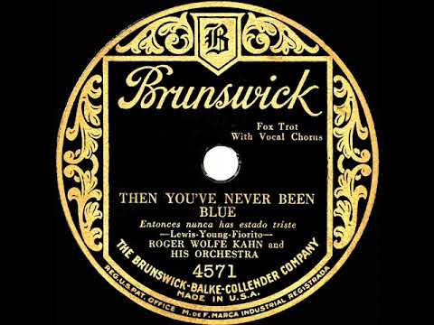 1929 Roger Wolfe Kahn - Then You've Never Been Blue (Scrappy Lambert, vocal)