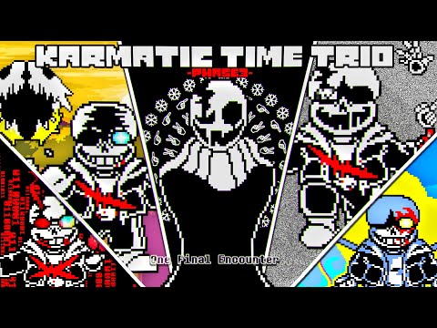 【Preboot! Karmatic Time Trio】UST- Phase 3 - One Final Encounter