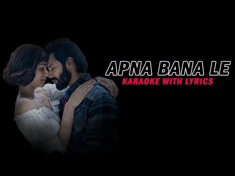 Apna Bana Le perfectly synced karaoke with lyrics | audio link in description | Song SAGA