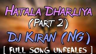 Download lagu Hatala Dharliya (Part 2) - Dj Kiran (NG) [ Full Song Unreales ] mp3
