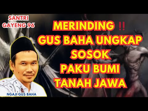 Gus baha ungkap siapa sang sosok maha guru di tanah jawa yang menjadi Paku Bumi Penangkal Bencana