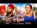 MY FOREIGN ASSET UZOR ARUKWE CYNTHIA CLARKE TERSY AKPATA Nigerian Movies 2026 Latest Full Movies