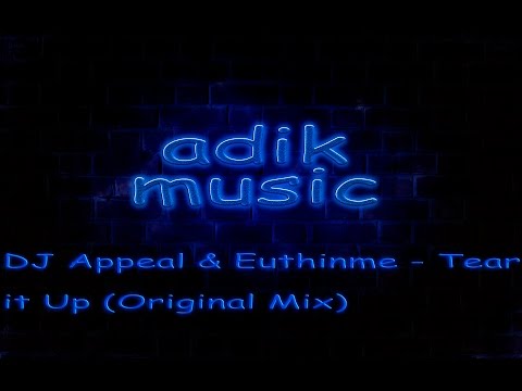 DJ Appeal & Euthinme  - Tear it Up Original Mix 🔈🔉🔊