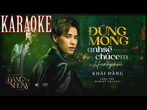 ĐỪNG MONG ANH SẼ CHÚC EM HẠNH PHÚC | KHẢI ĐĂNG | HAMLET TRƯƠNG | ĐĂNG'S SHOW BY NIGHT #1 | KARAOKE