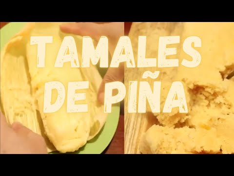 Cómo Hacer Tamales De Piña / Los Tamales De Piña Mas Ricos Receta