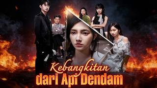 Download lagu 🇮🇩Kebangkitan dari Api Dendam (Sulih Suara)#drama mp3