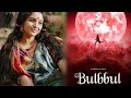 BULBBUL 2020 TRIPTI DIMIRI AVINASH TIWARI IPSITA RUCHI FULL MOVIE REVIEWS AND FACTS