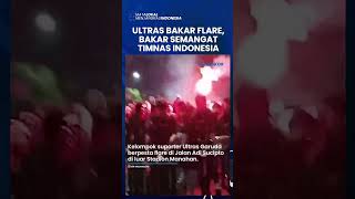 ULTRAS GARUDA BAKAR FLARE, BAKAR SEMANGAT TIMNAS INDONESIA Jelang Laga Lawan Filipina