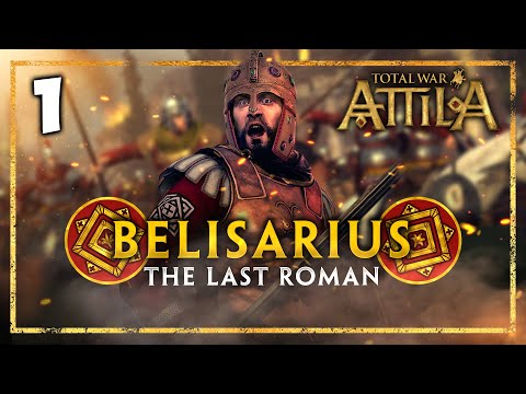 THE LAST ROMAN RISES! Total War: Attila - The Last Roman Campaign -  Belisarius Roman Expedition #1