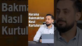 Harama Bakmaktan Nasıl Kurtulurum? | Mehmet Yıldız @hayalhanem