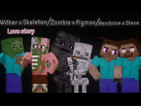 Wither x Skeleton / Zombie x Pigman / Herobrine x Steve  [ Minecraft Animation ] Love story 