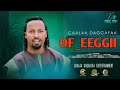 Caalaa Daggafa OF EEGGII New Ethiopian Oromo Music 2026 Tedy Afro Tedyafro Yosangetahun Gelana