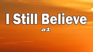 a1 - I Still Believe (Lyrics)