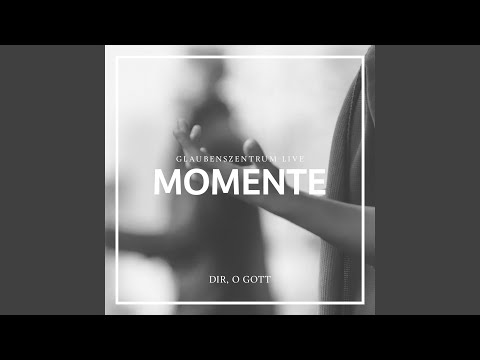 Dir, o Gott, gehört unser Lob (Live)