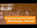 Engineering The Sound: Neil Young – Harvest