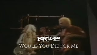 Bride | Would You Die For Me (Live 2001)
