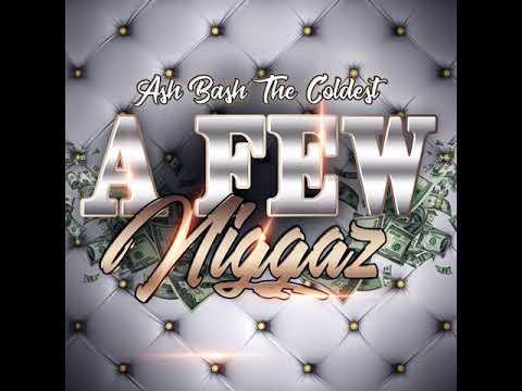Ash Bash The Coldest - "A Few Niggas"